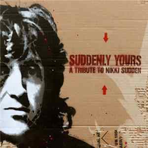Various - Suddenly Yours - A Tribute To Nikki Sudden Album