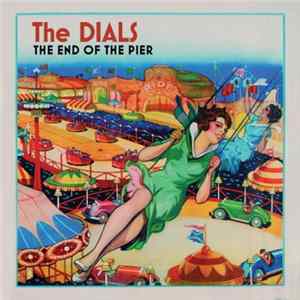The Dials - The End Of The Pier Album