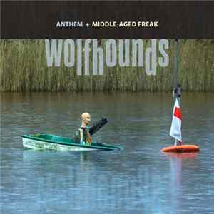 Wolfhounds - Anthem / Middle-Aged Freak Album