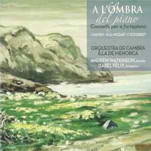 Orquestra de Cambra Illa de Menorca, Andrew Watkinson, Isabel Fèlix - A L'Ombra Del Piano Album