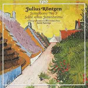Julius Röntgen - Staatsphilharmonie Rheinland-Pfalz - David Porcelijn - Symphony No 3 • Suite »Aus Jotunheim« Album