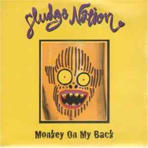 Sludge Nation - Monkey On My Back Album