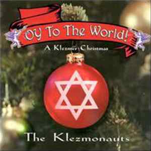 The Klezmonauts - Oy To The World: A Klezmer Christmas Album