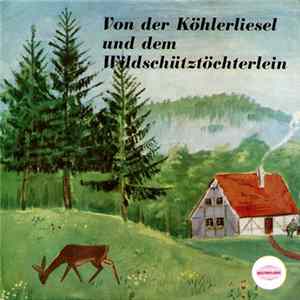Die Frohen Sänger Und Das Hellerduo Mit Begleitorchester - Von Der Köhlerliesel Und Dem Wildschütztöchterlein Album