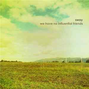 Sway - We Have No Influential Friends Album