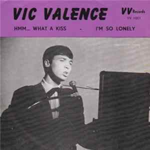 Vic Valence - Hmm... What A Kiss / I'm So Lonely Album