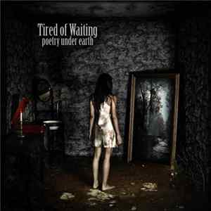 Tired Of Waiting - Poetry Under Earth Album