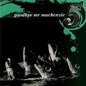 Goodbye Mr. Mackenzie - Five Album