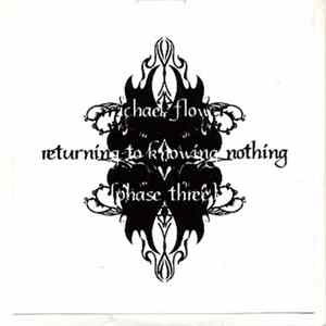 Michael Flower - Returning To Knowing Nothing (Phase Three) Album