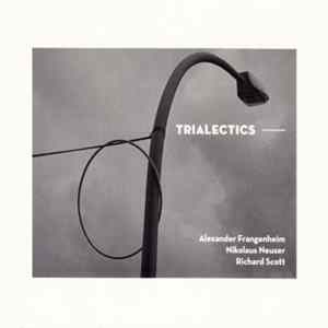 Alexander Frangenheim, Nikolaus Neuser, Richard Scott - Trialectics Album