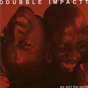 Ddubble Impactt - We Aint The Same Album