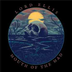 Lord Ellis - Mouth of the Mad Album