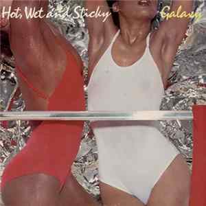Galaxy - Hot, Wet And Sticky Album