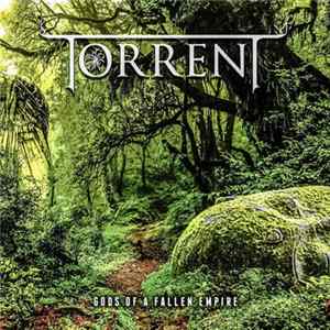 Torrent - Gods Of A Fallen Empire Album
