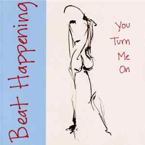 Beat Happening - You Turn Me On Album
