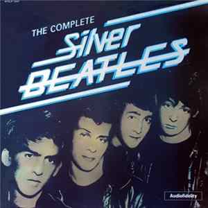 The Beatles - The Complete Silver Beatles Album