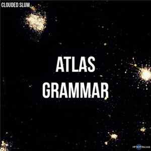 Clouded Slum - Atlas Grammar Album