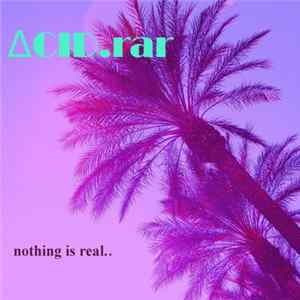 ACID.rar - Nothing Is Real.. Album