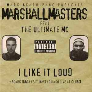 Marc Acardipane Presents Marshall Masters Feat. The Ultimate MC - I Like It Loud Album