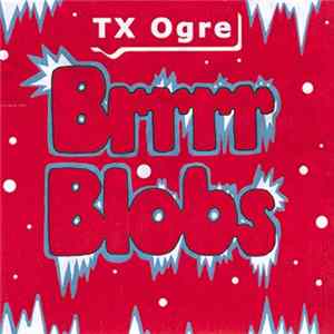 TX Ogre - Brrrr Blobs Album