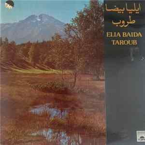 ايليا بيضا ● طروب = Elia Baida ● Taroub - ايليا بيضا ● طروب = Elia Baida ● Taroub Album