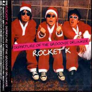 Rocket K - Departure Of The Groovie Drunker Album