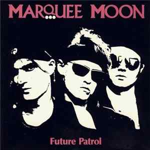Marquee Moon - Future Patrol Album
