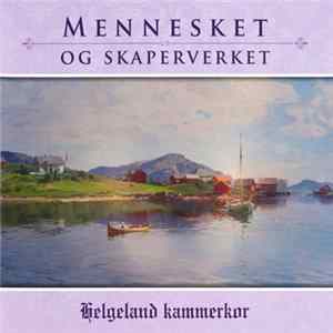 Helgeland Kammerkor - Mennesket Og Skaperverket Album