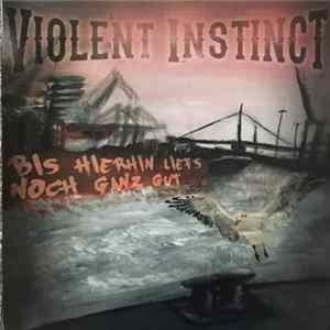Violent Instinct - Bis Hierhin Liefs Noch Ganz Gut Album