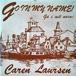 Caren Laursen - Go In My Name! - Gå I Mit Navn! Album