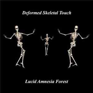 Deformed Skeletal Touch - Lucid Amnesia Forest Album