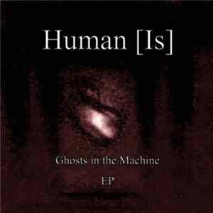 Human [Is] - Ghosts In The Machine Album