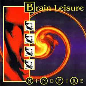 Brain Leisure - Mindfire Album