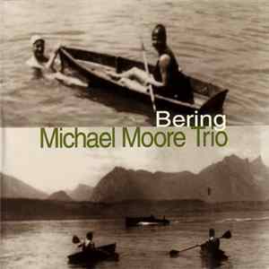 Michael Moore Trio - Bering Album