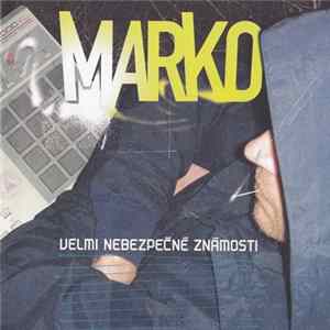 Marko - Velmi Nebezpečné Známosti Album