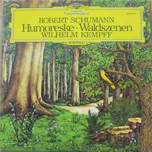 Robert Schumann, Wilhelm Kempff - Humoreske - Waldszenen Album