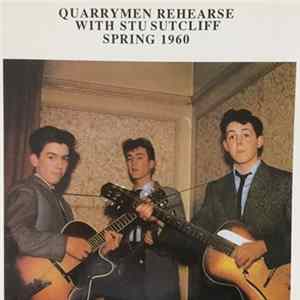 Quarrymen With Stu Sutcliff - Quarrymen Rehearse With Stu Sutcliff Spring 1960 Album