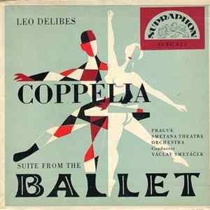 Léo Delibes, Smetana Theatre Orchestra Conductor Václav Smetáček - Coppelia - Suite From The Ballet Album