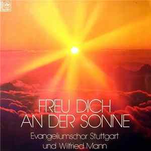 Evangeliumschor Stuttgart und Wilfried Mann - Freu Dich An Der Sonne Album