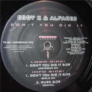 Eddy K & Alfarez - Don't You Dig It / Wurk Album