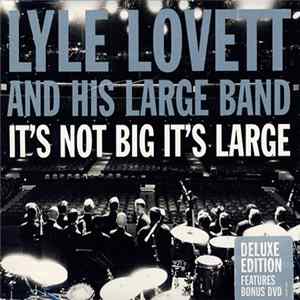 Lyle Lovett And His Large Band - It's Not Big It's Large (Deluxe Edition) Album