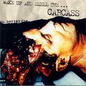 Carcass - Wake Up And Smell The... Album
