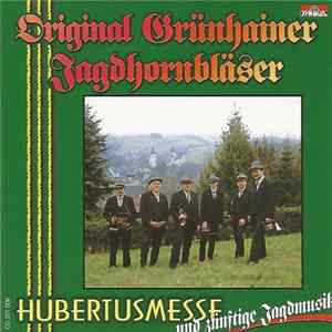 Original Grünhainer Jagdhornbläser - Hubertusmesse Und Zünftige Jagdmusik Album