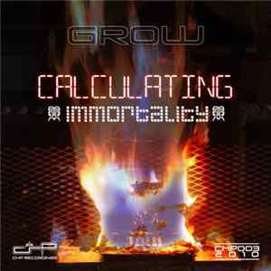 Grow - Calculating Immortality Album