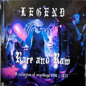 Legend - Rare And Raw - A Collection Of Recordings 1980-2012 Album