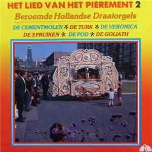 Various - Het Lied Van Het Pierement 2: Beroemde Hollandse Draaiorgels Album