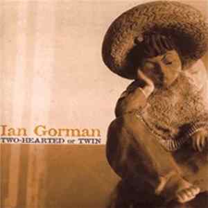 Ian Gorman - Two-Hearted Or Twin Album