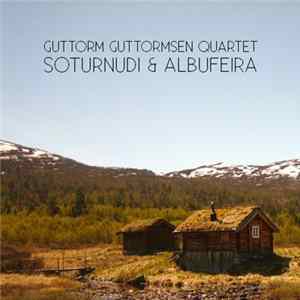 Guttorm Guttormsen Quartet - Soturnudi & Albufeira Album