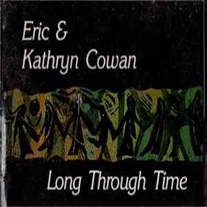 Eric Cowan And Kathryn Cowan - Long Through Time Album