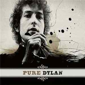 Bob Dylan - Pure Dylan: An Intimate Look At Bob Dylan Album